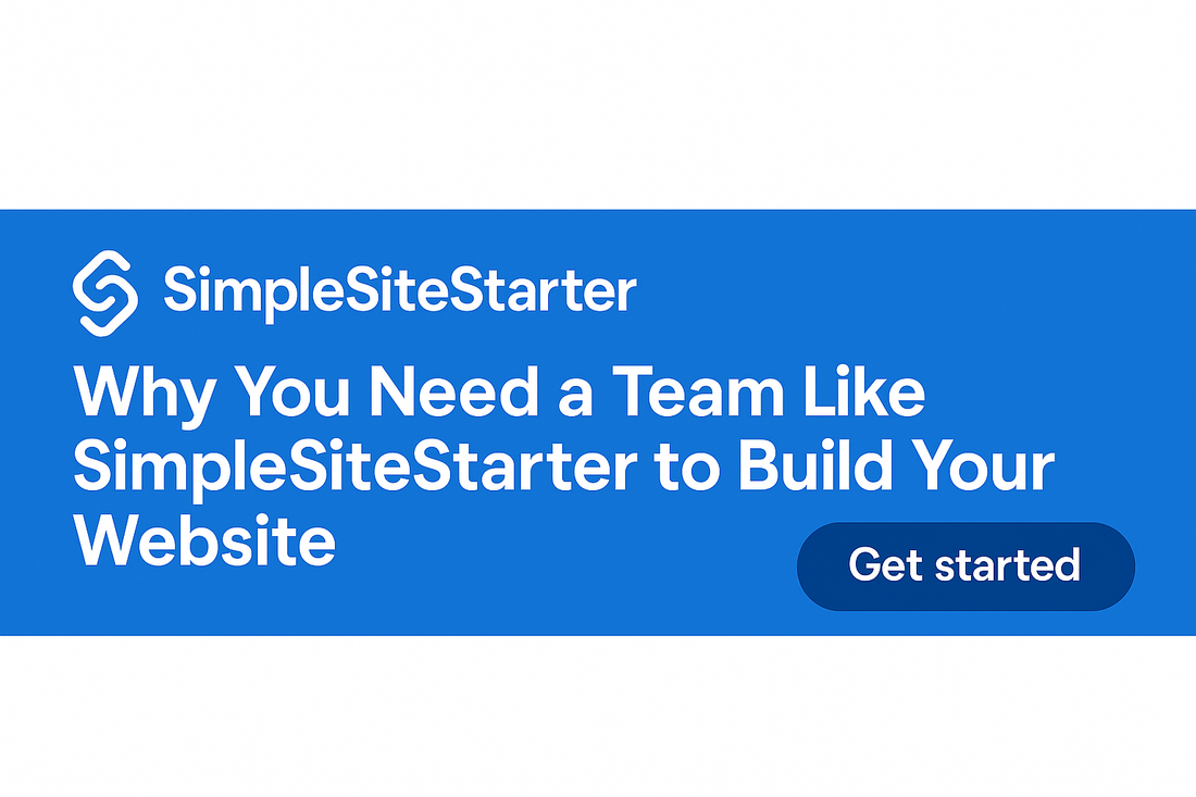 Why You Need a Team Like SimpleSiteStarter to Build Your Website